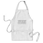 "I know nothing exept...." Aprons