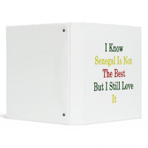 I Know Senegal Is Not The Best But I Still Love It 3 Ring Binder