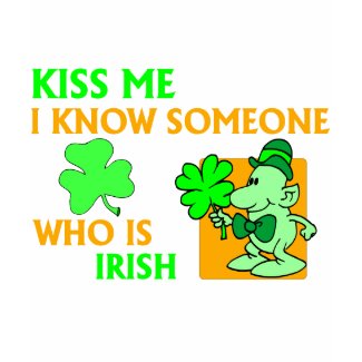 I know someone who is Irish. shirt