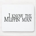 I Know The Muffin Man mousepads by worldsfair I Know The Muffin Man mousepads