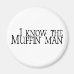 I Know The Muffin Man Refrigerator Magnets