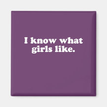 I know what girls like fridge magnets