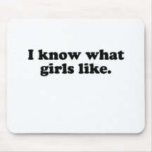 I know what girls like mousepads