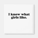 I know what girls like .png refrigerator magnets