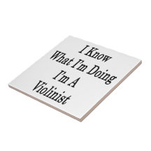 I Know What I'm Doing I'm A Violinist Ceramic Tiles