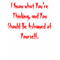 I Know what You're Thinking t-shirts by gacatmandu I Know what You're Thinking t-shirts