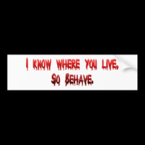 i know where You Live bumper stickers
