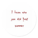 I know who you did last summer stickers