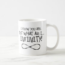 I Know You Are ... Infinity Mugs