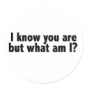 I Know You Are What Am I stickers