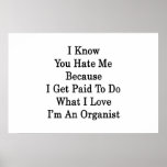 I Know You Hate Me Because I Get Paid To Do What I Poster
