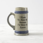 I Know You Hate Me Because I'm Great At Karate Mugs