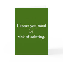 I know you must be sick of saluting. cards