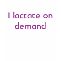 I lactate on demand t-shirts by singfrmtheheart1110 I lactate on demand t-shirts