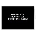 I laugh at your one baby! cards by Scrappintwins I laugh at your one baby! cards
