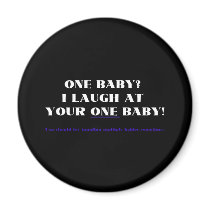I laugh at your one baby! magnets
