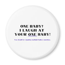 I laugh at your one baby! magnets by Scrappintwins I laugh at your one baby! magnets