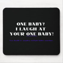 I laugh at your one baby! mousepads
