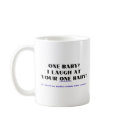 I laugh at your one baby! mugs by Scrappintwins I laugh at your one baby! mugs