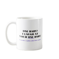 I laugh at your one baby! mugs by Scrappintwins I laugh at your one baby! mugs