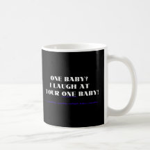I laugh at your one baby! mugs