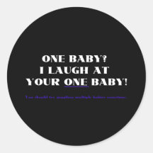 I laugh at your one baby! round stickers