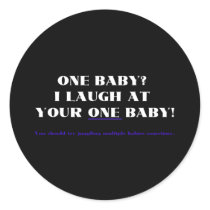 I laugh at your one baby! round stickers