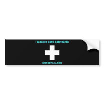I Laughed Until I Aspirated Bumper Sticker