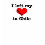 I left my heart in Chile shirt