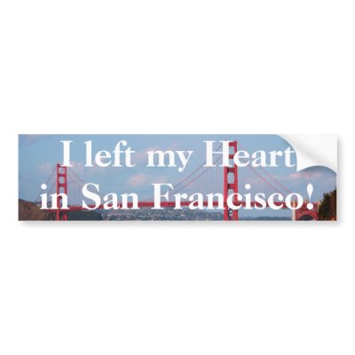 I left my Heart in San Francisco Bumper Sticker from Zazzle. I left my Heart in San Francisco Bumper Sticker from Zazzle.
