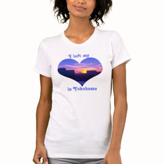 I Left My Heart in Yokohama Urban Sunset Mt Fuji Tee Shirts