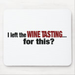I Left Wine Tasting For This Mouse Mat