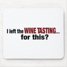 I Left Wine Tasting For This Mouse Mat