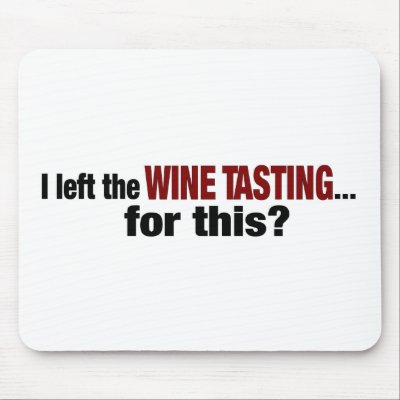 I Left Wine Tasting For This Mousepad
