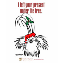 I left your present under the tree. t-shirts