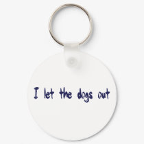 I Let The Dogs Out keychains