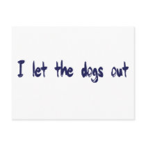 I Let The Dogs Out Post Card