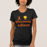 I Lightbulb Thomas Edison T Shirts