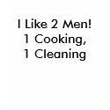 I Like 2 Men!1 Cooking, 1 Cleaning t-shirts by Waitingincubus I Like 2 Men!1 Cooking, 1 Cleaning t-shirts