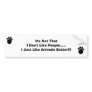 I like Animals Better Bumper Stickers