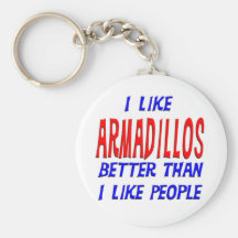 I Like Armadillos Better Than I Like People Keycha Keychain