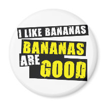 I Like Bananas - Bananas are Good magnets by ObsessionDesign I Like Bananas - Bananas are Good magnets