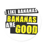 I Like Bananas - Bananas are Good stickers