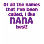 I LIKE BEING CALLED NANA! t-shirts