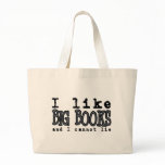 I LIKE BIG BOOKS AND I CANNOT LIE BAG