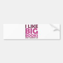 I Like Big Books and I Cannot Lie Bumper Sticker