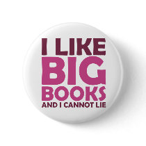 I Like Big Books and I Cannot Lie Pinback Button