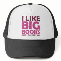 I Like Big Books and I Cannot Lie Trucker Hat