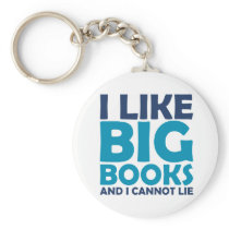 I Like Big Books and I Cannot Lie Keychain