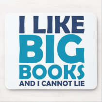 I Like Big Books and I Cannot Lie Mouse Pads